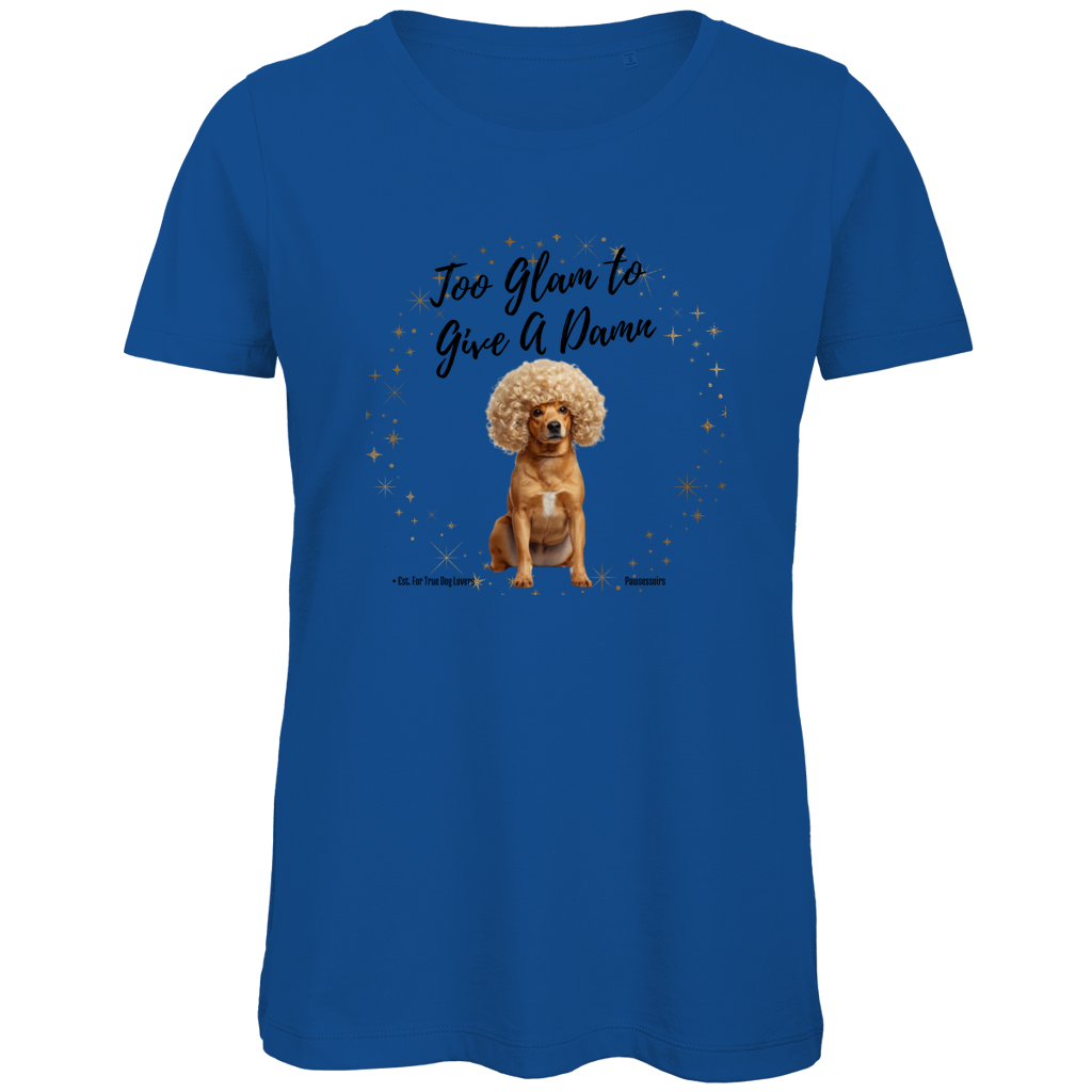Damen Premium Bio T-Shirt Too Glam Dog 1